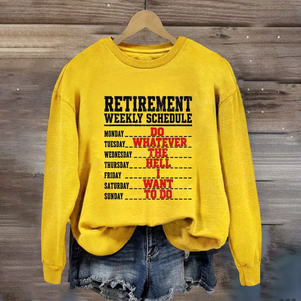 Retirement Weekly Schedule Teacher Sweatshirt