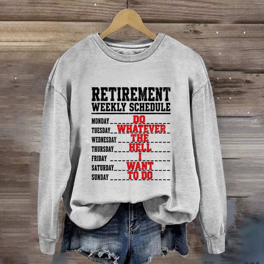 Retirement Weekly Schedule Teacher Sweatshirt