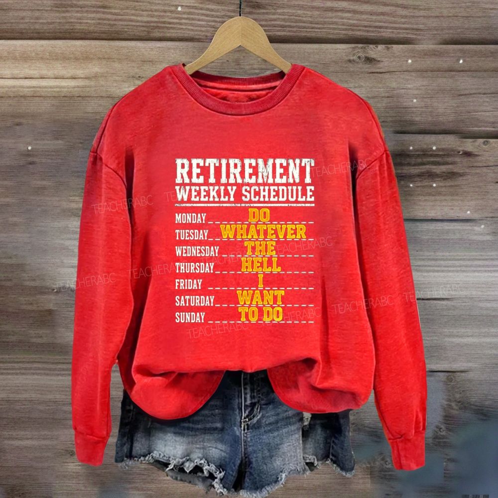 Retirement Weekly Schedule Teacher Sweatshirt