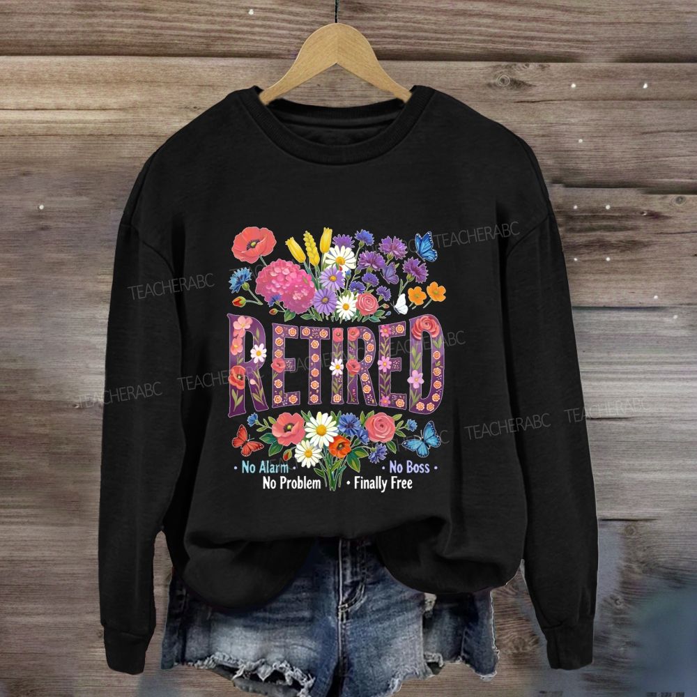 Retired No Alarm No Problem Sweatshirt