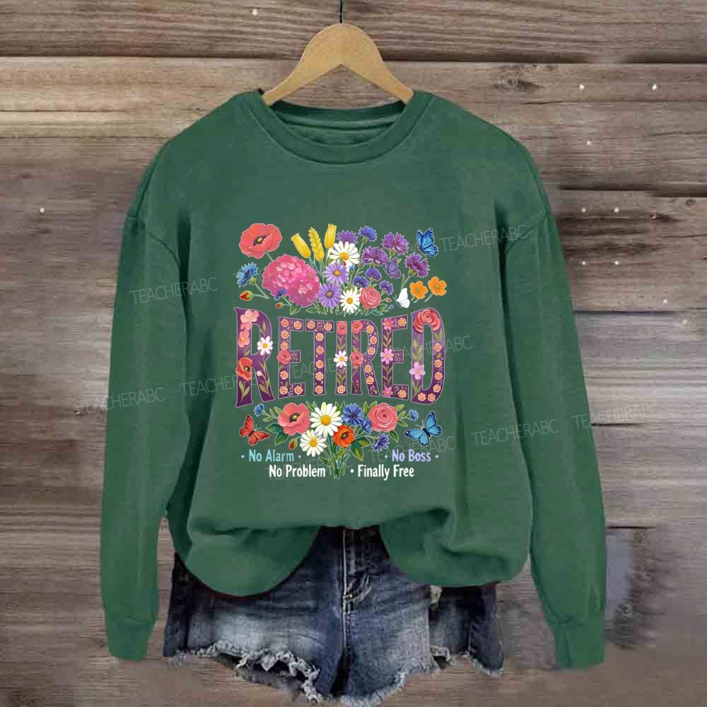 Retired No Alarm No Problem Sweatshirt