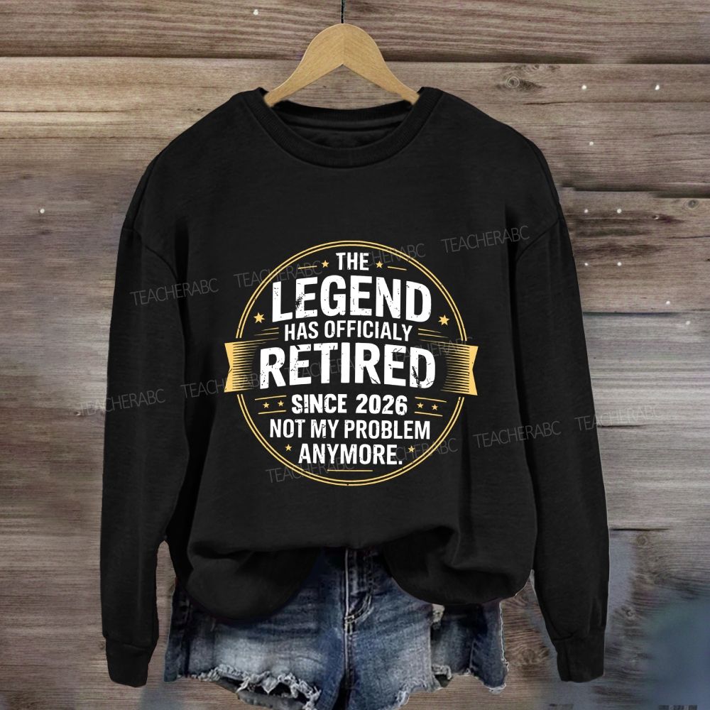 The Legend Has Official Retired Since 2026 Sweatshirt