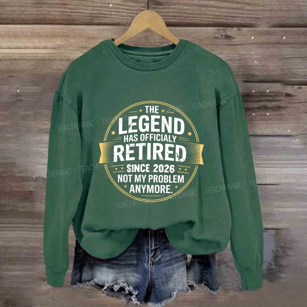 The Legend Has Official Retired Since 2026 Sweatshirt