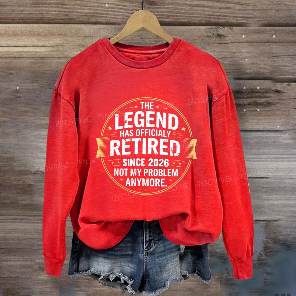 The Legend Has Official Retired Since 2026 Sweatshirt
