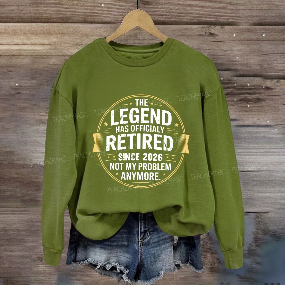 The Legend Has Official Retired Since 2026 Sweatshirt