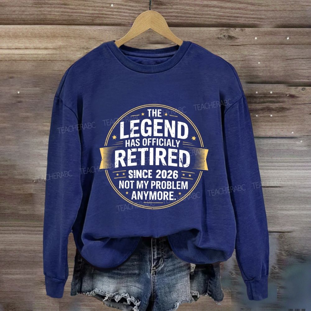 The Legend Has Official Retired Since 2026 Sweatshirt