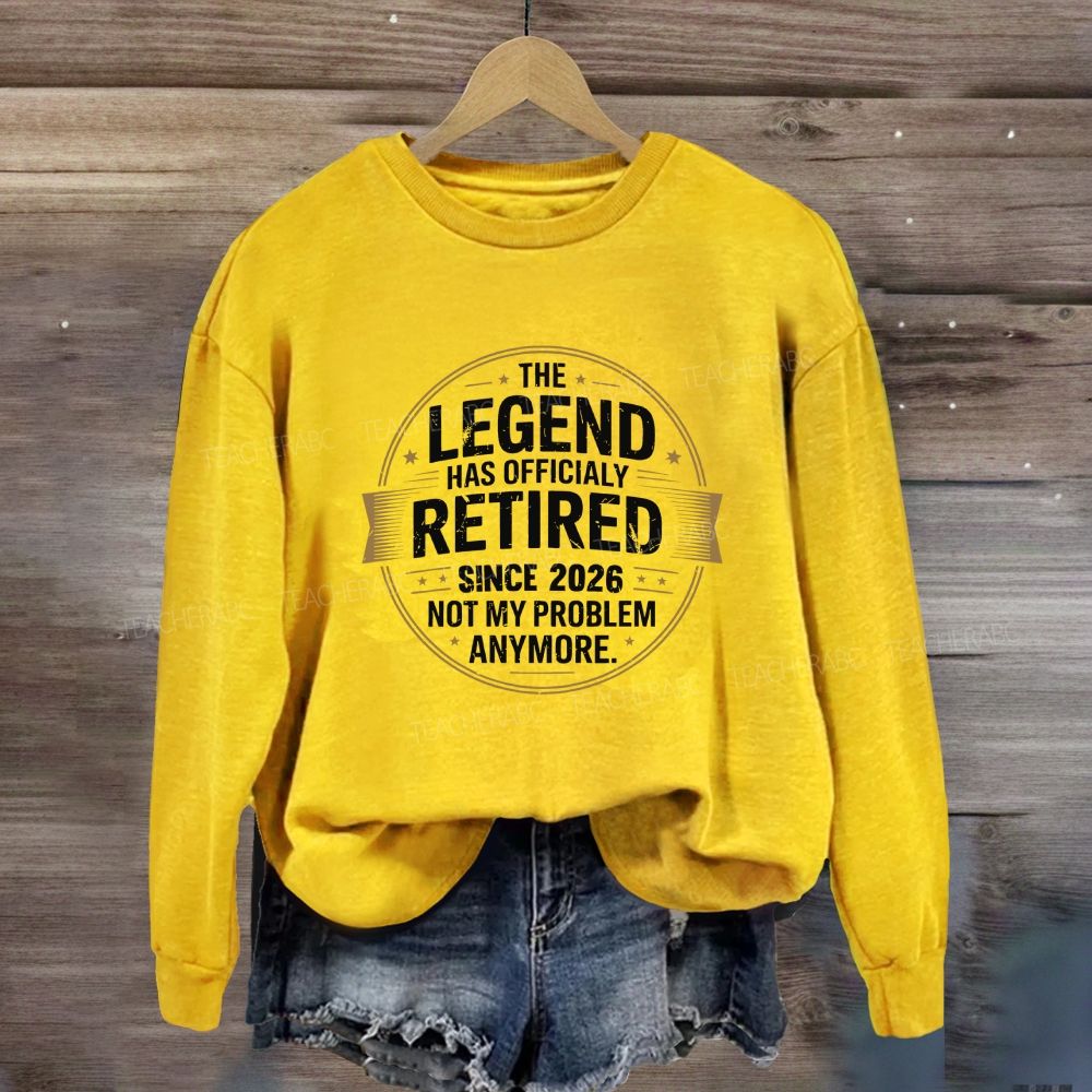 The Legend Has Official Retired Since 2026 Sweatshirt