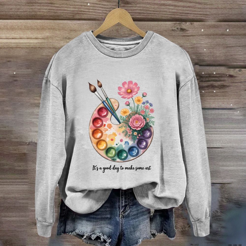 It'A A Good Day Make Art Sweatshirt