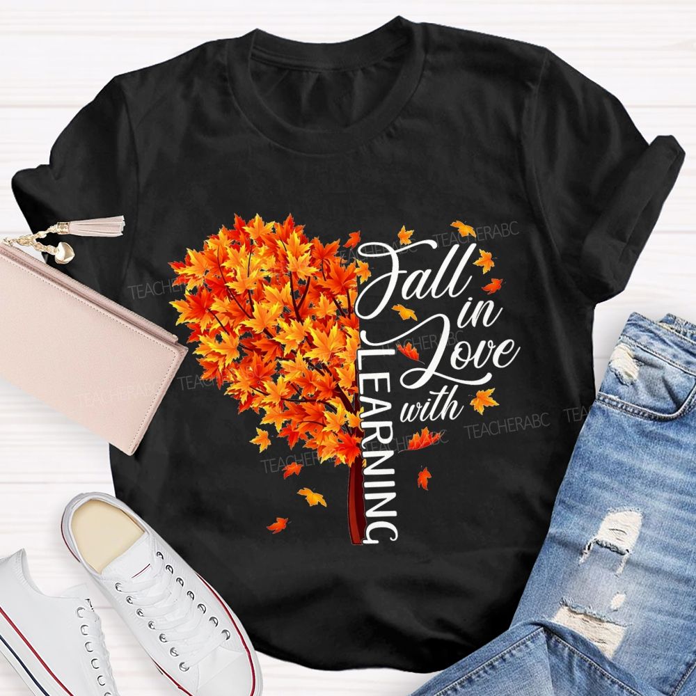 Fall In Love With Learning Teacher T-shirt