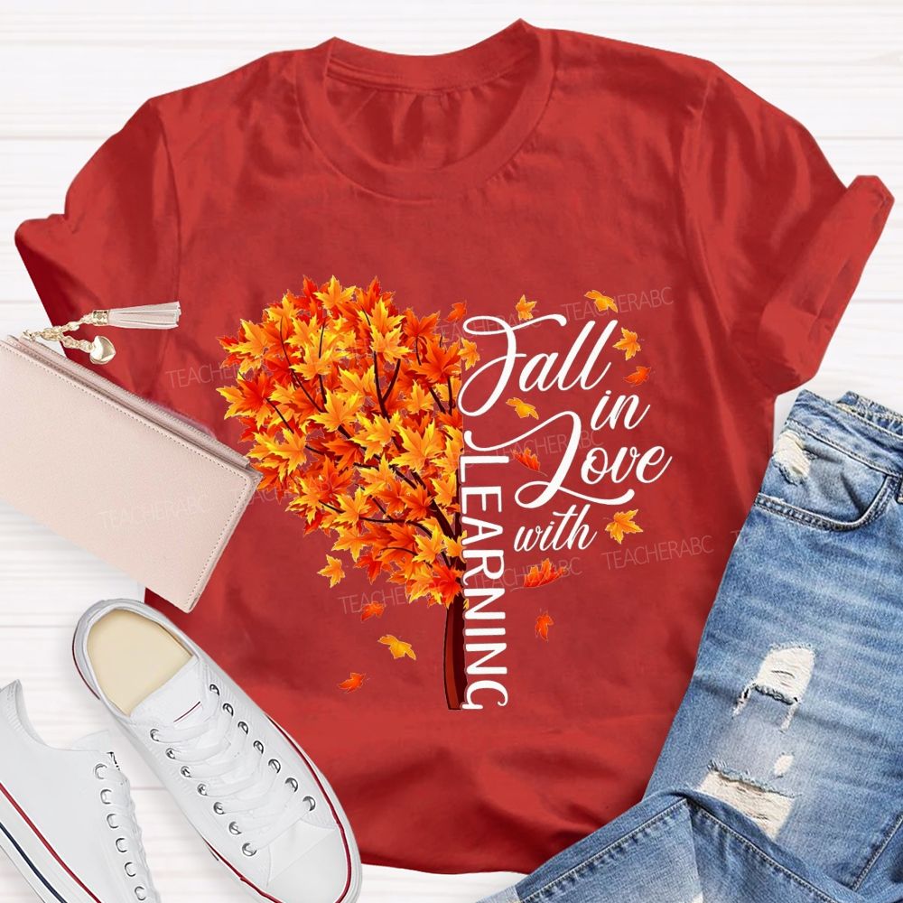 Fall In Love With Learning Teacher T-shirt
