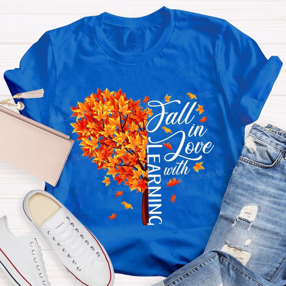 Fall In Love With Learning Teacher T-shirt
