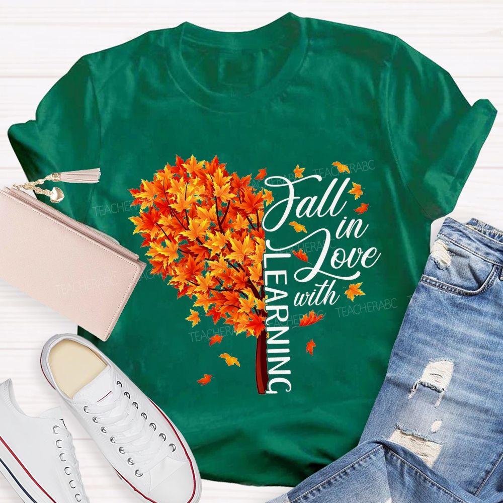 Fall In Love With Learning Teacher T-shirt