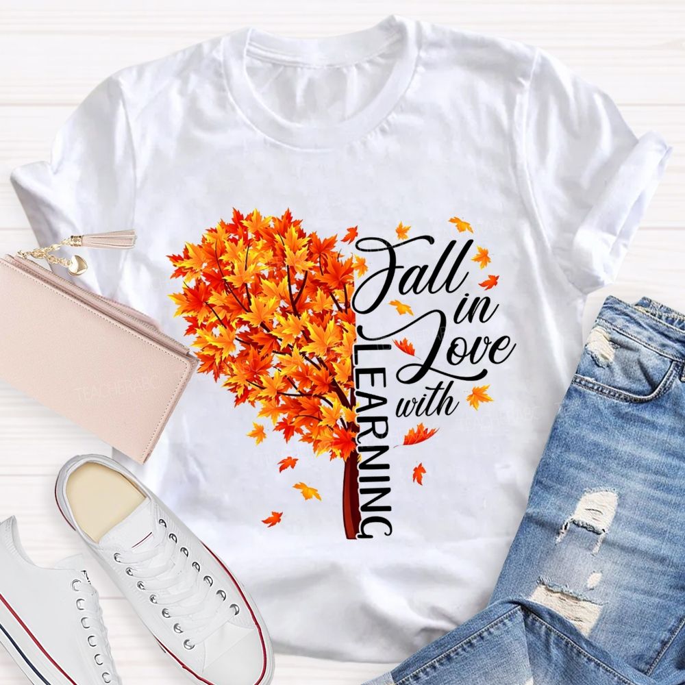 Fall In Love With Learning Teacher T-shirt