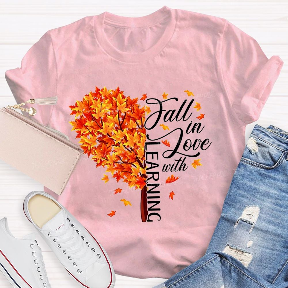 Fall In Love With Learning Teacher T-shirt