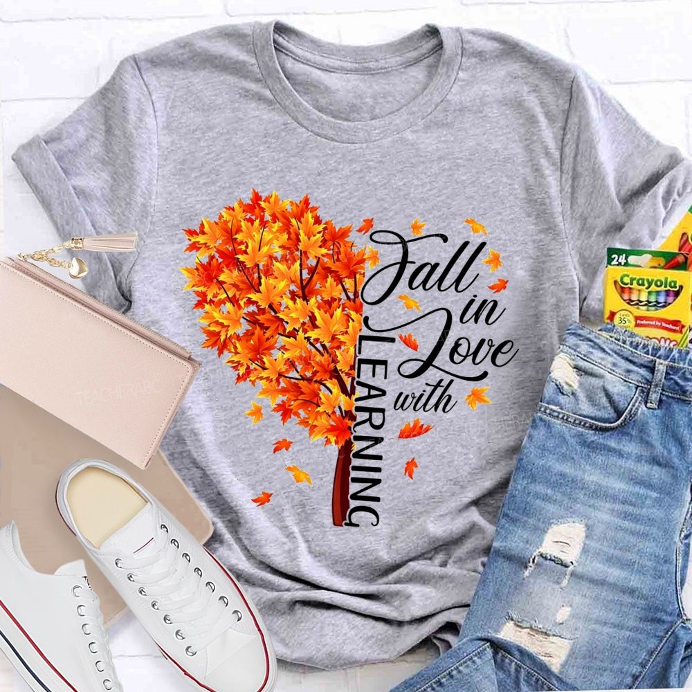 Fall In Love With Learning Teacher T-shirt