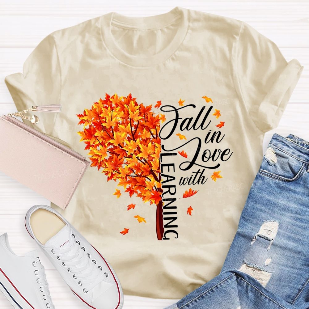 Fall In Love With Learning Teacher T-shirt