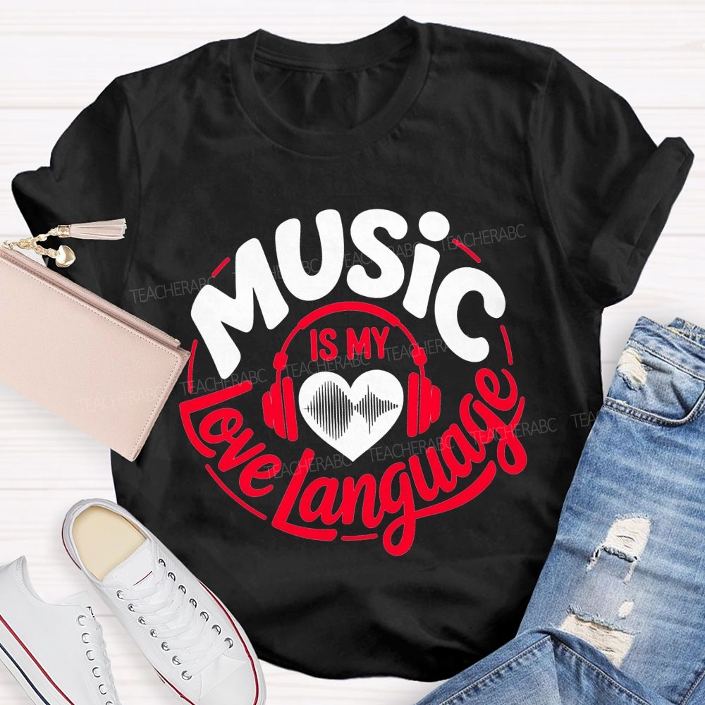 Music Is My Love Language Teacher T-shirt