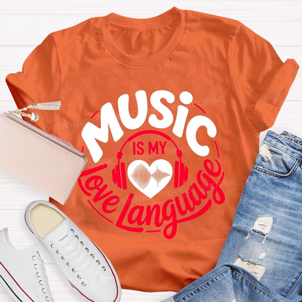 Music Is My Love Language Teacher T-shirt