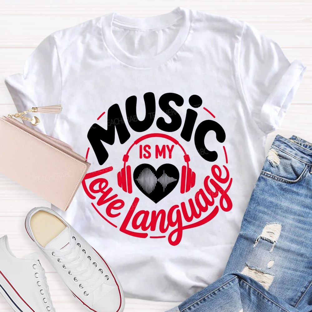 Music Is My Love Language Teacher T-shirt