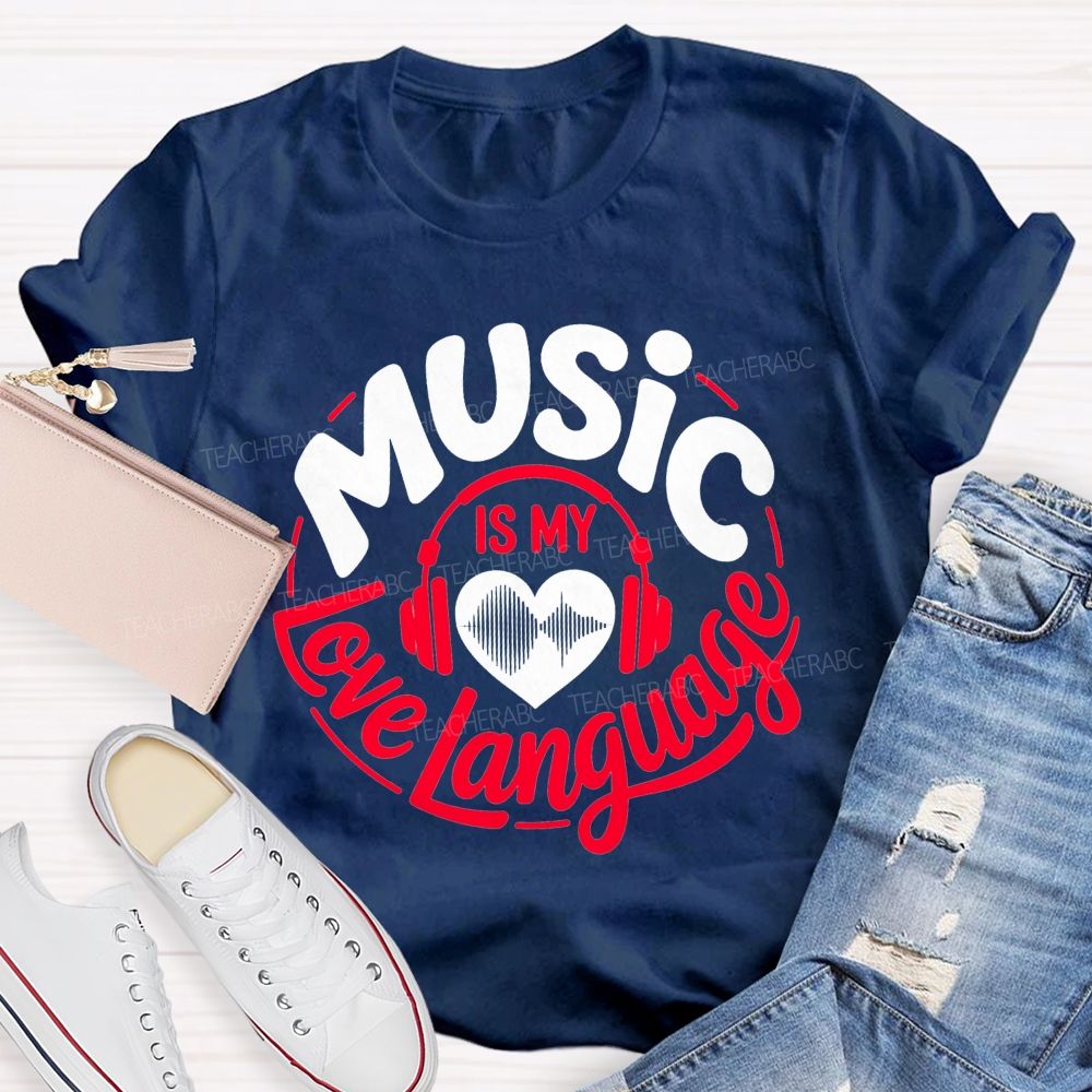 Music Is My Love Language Teacher T-shirt