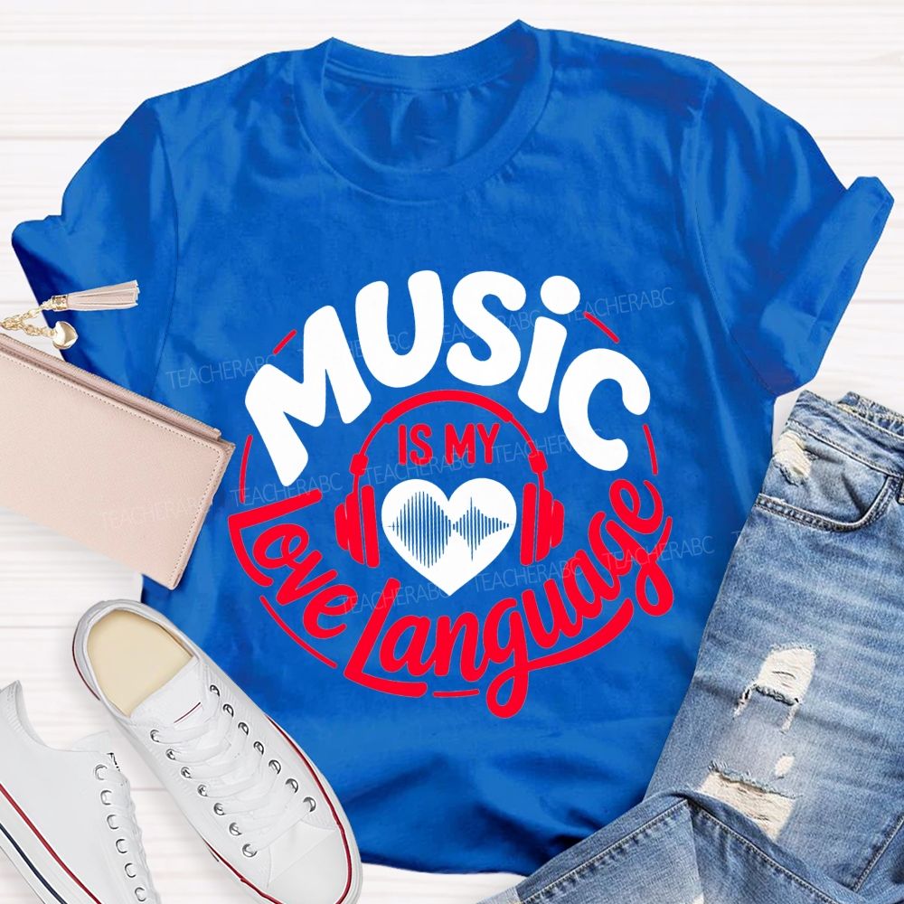 Music Is My Love Language Teacher T-shirt