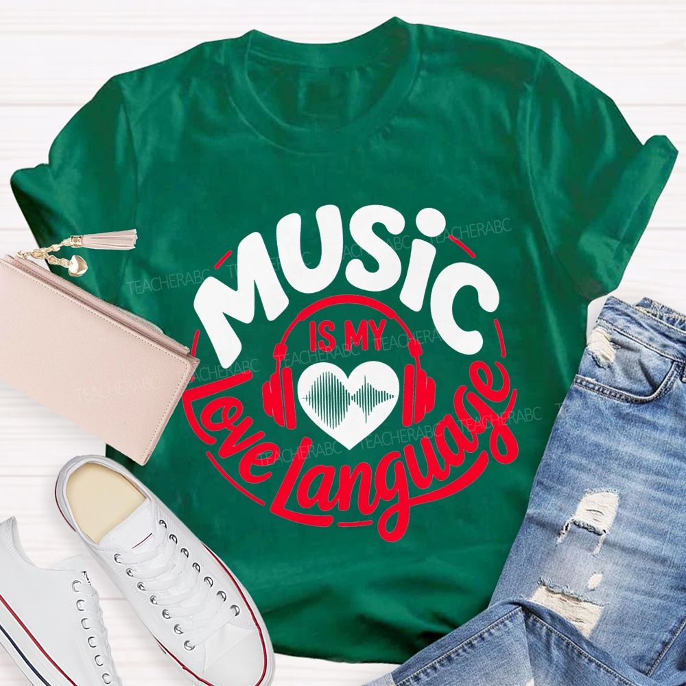 Music Is My Love Language Teacher T-shirt