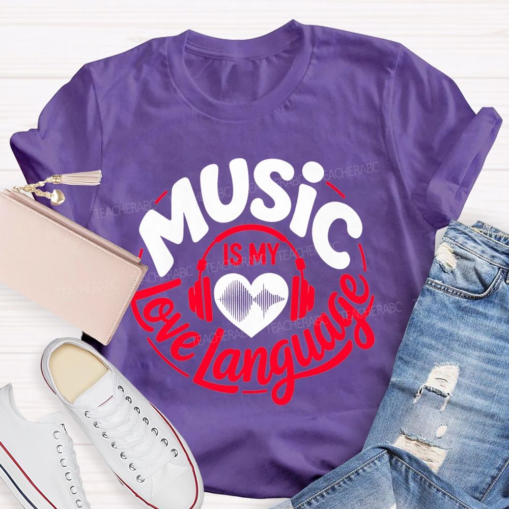 Music Is My Love Language Teacher T-shirt