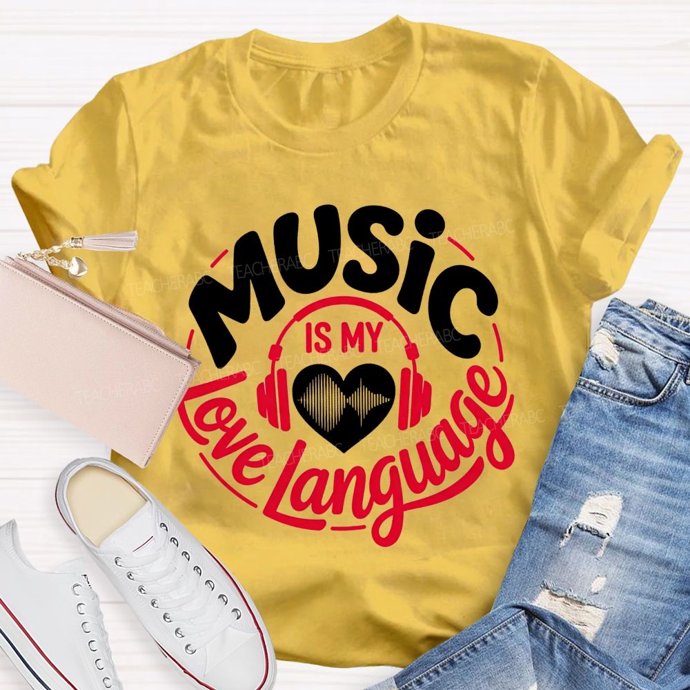 Music Is My Love Language Teacher T-shirt