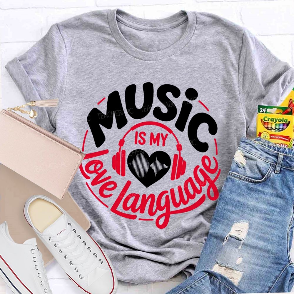 Music Is My Love Language Teacher T-shirt