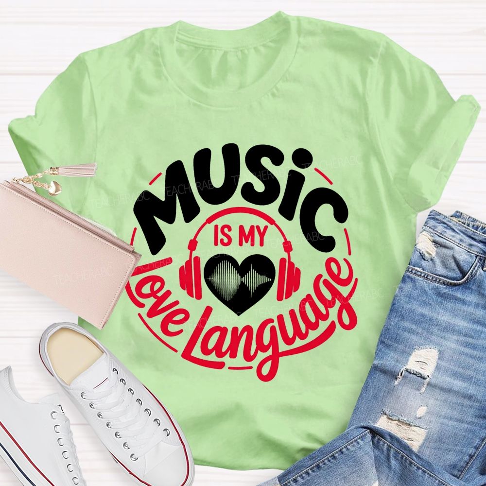 Music Is My Love Language Teacher T-shirt