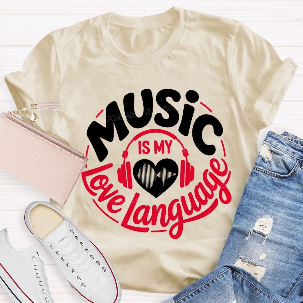 Music Is My Love Language Teacher T-shirt
