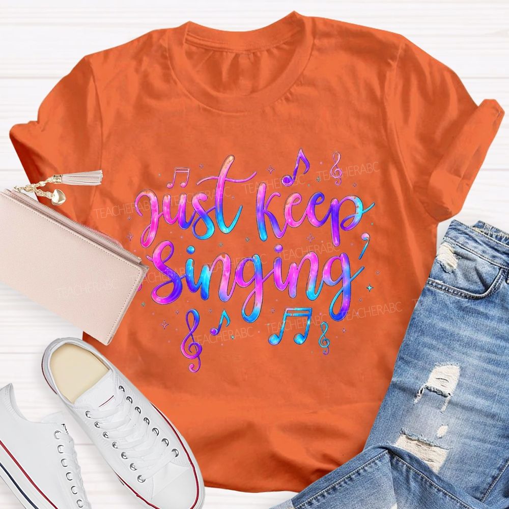 Just Keep Singing Keep The Melody Alive T-shirt