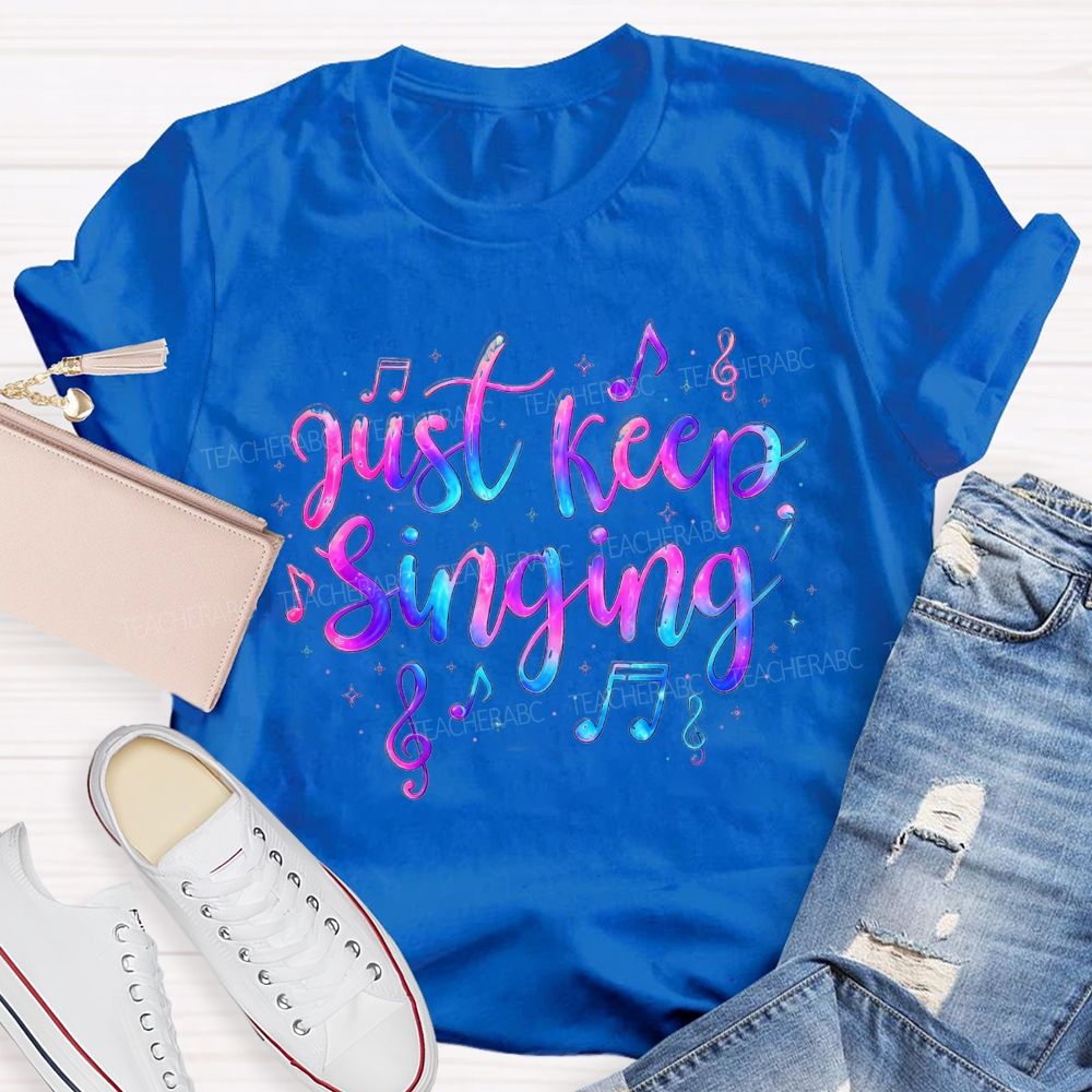 Just Keep Singing Keep The Melody Alive T-shirt