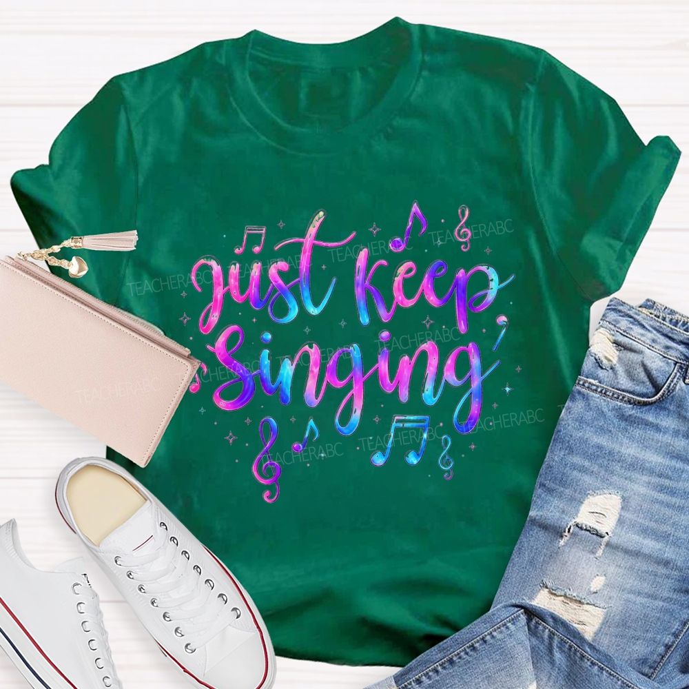 Just Keep Singing Keep The Melody Alive T-shirt