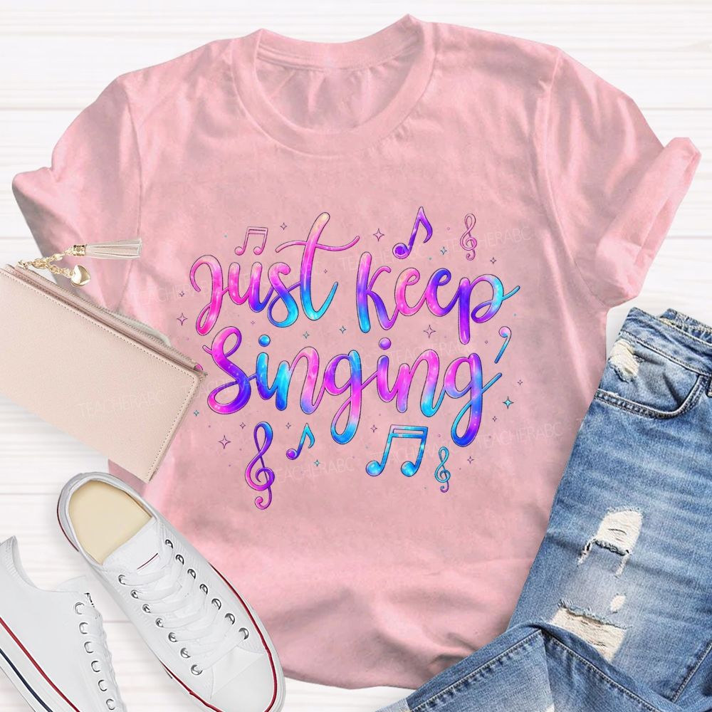 Just Keep Singing Keep The Melody Alive T-shirt