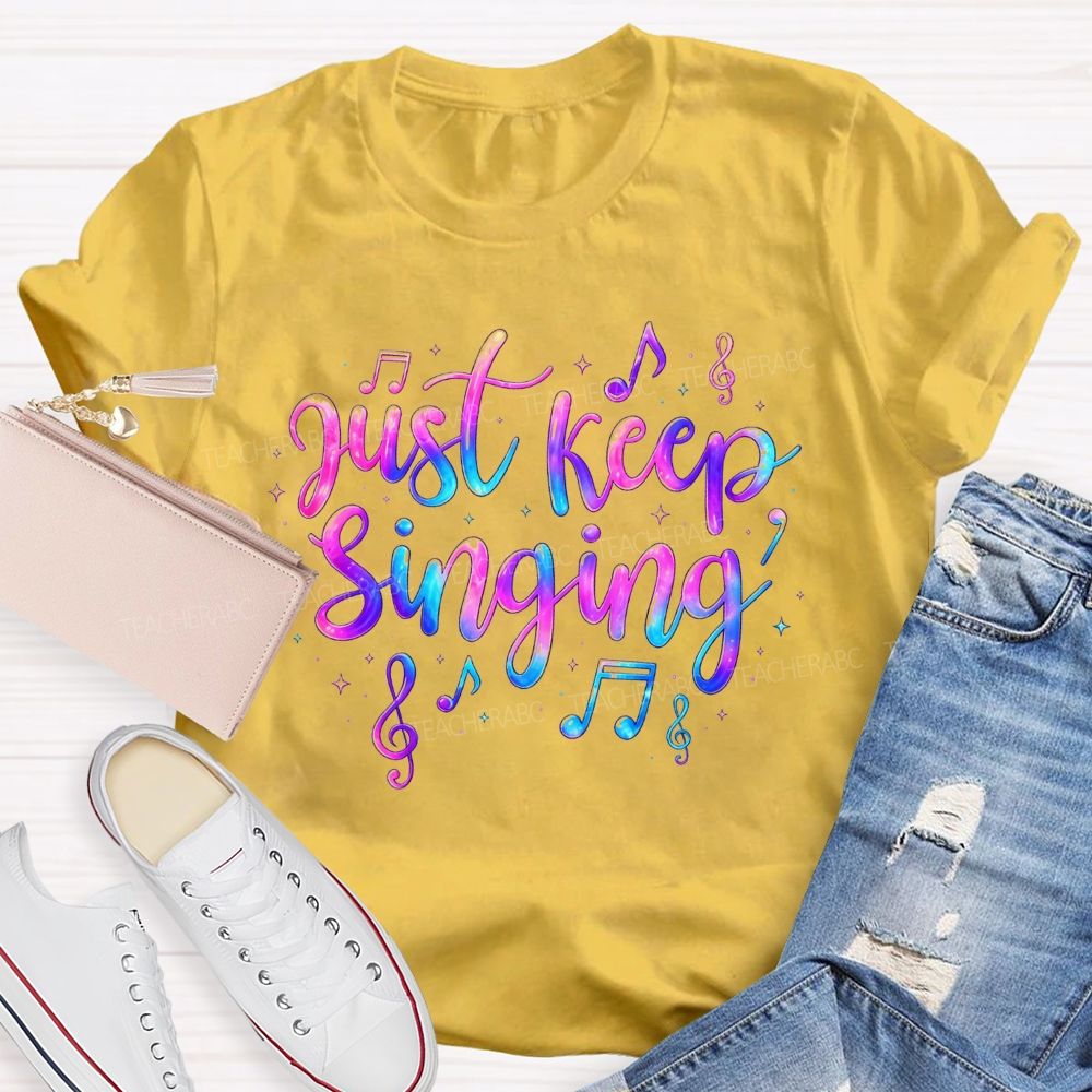Just Keep Singing Keep The Melody Alive T-shirt