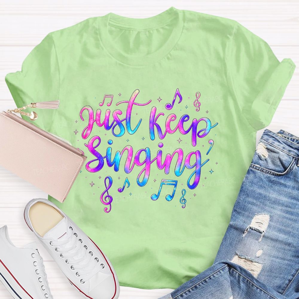 Just Keep Singing Keep The Melody Alive T-shirt