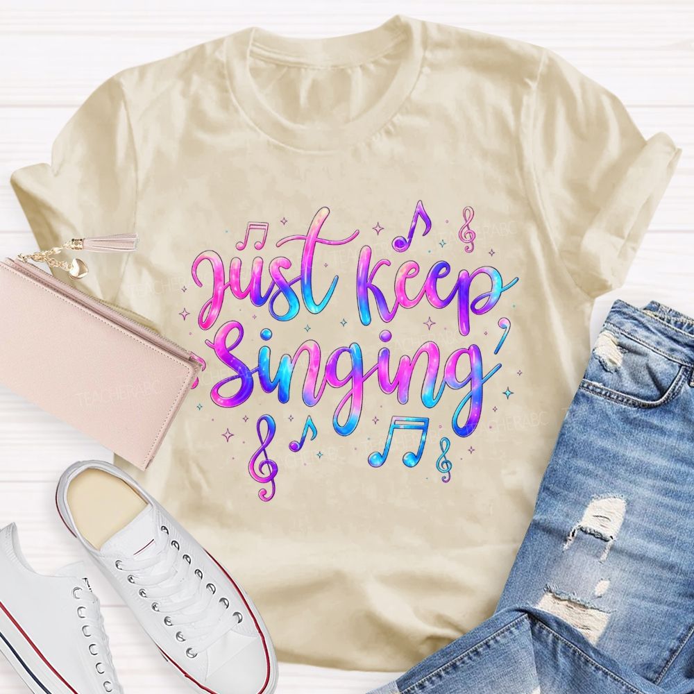 Just Keep Singing Keep The Melody Alive T-shirt