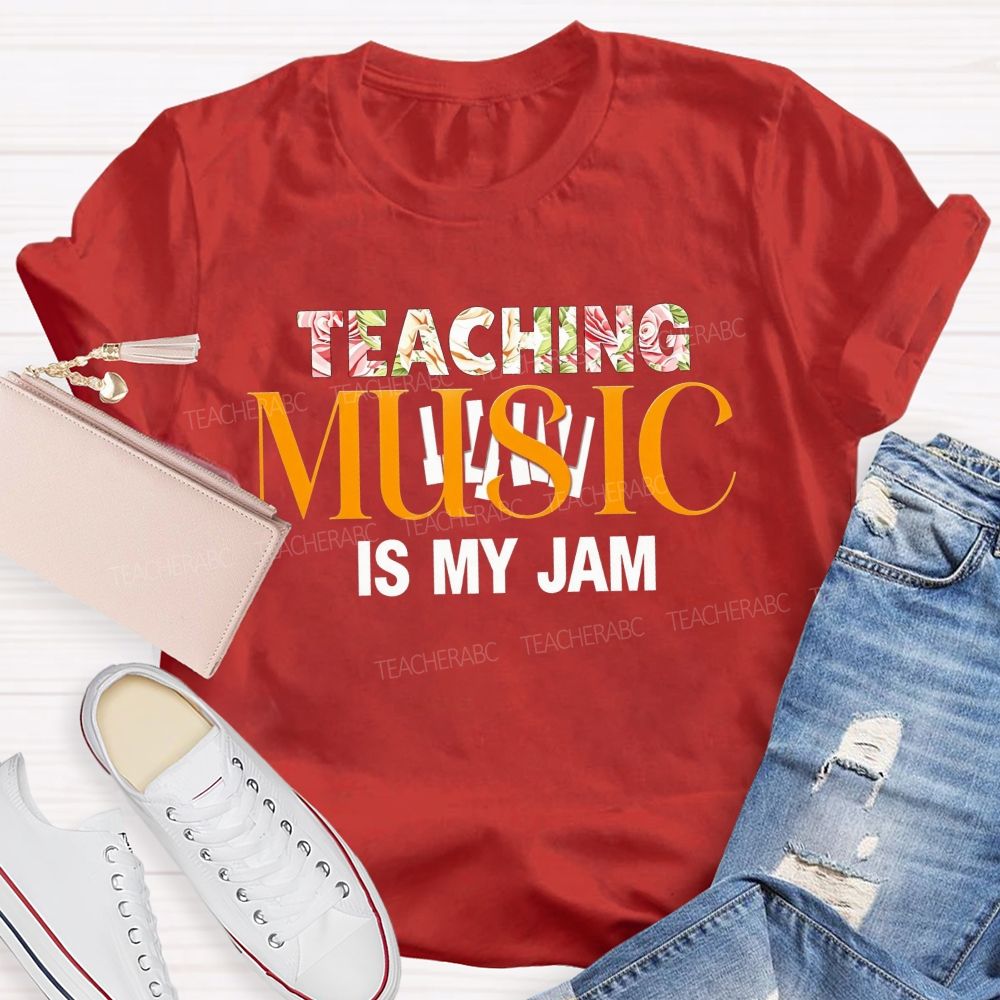 Teaching Music Is My Jam Floral Style Font Teacher T-shirt
