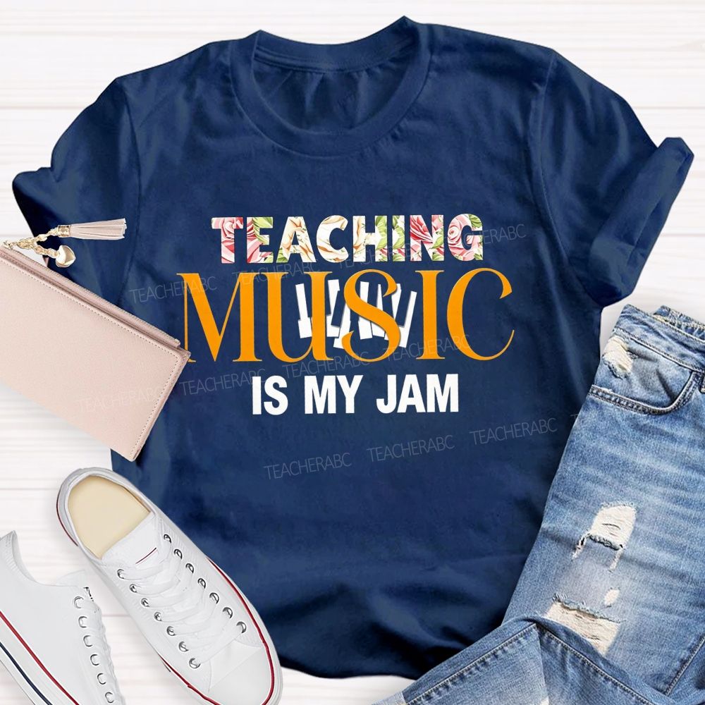 Teaching Music Is My Jam Floral Style Font Teacher T-shirt