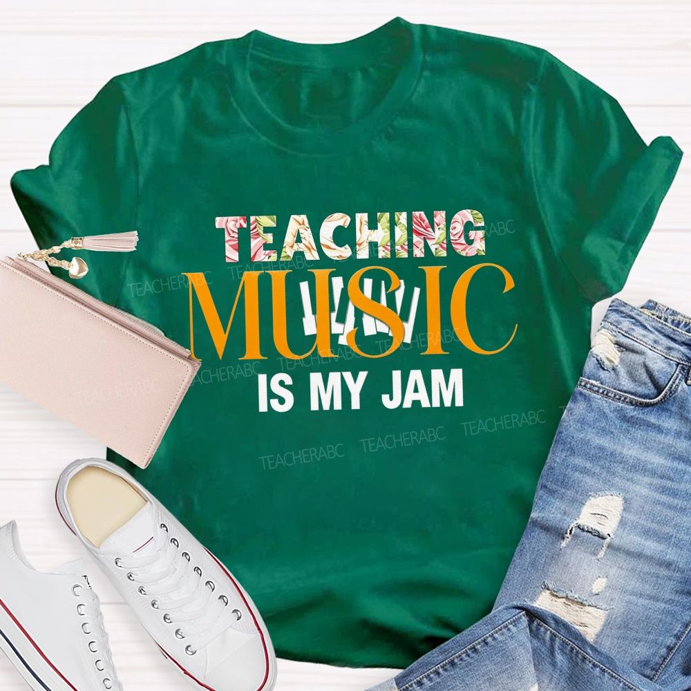 Teaching Music Is My Jam Floral Style Font Teacher T-shirt