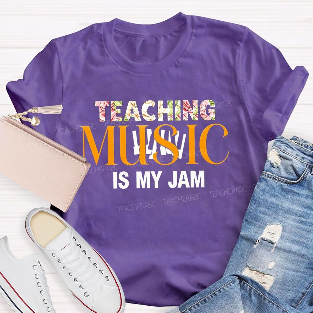 Teaching Music Is My Jam Floral Style Font Teacher T-shirt