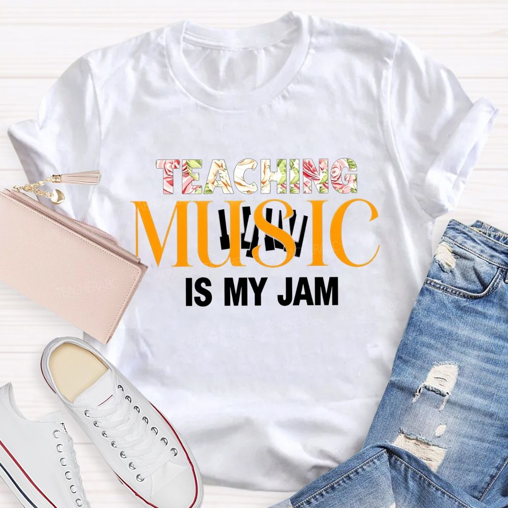 Teaching Music Is My Jam Floral Style Font Teacher T-shirt