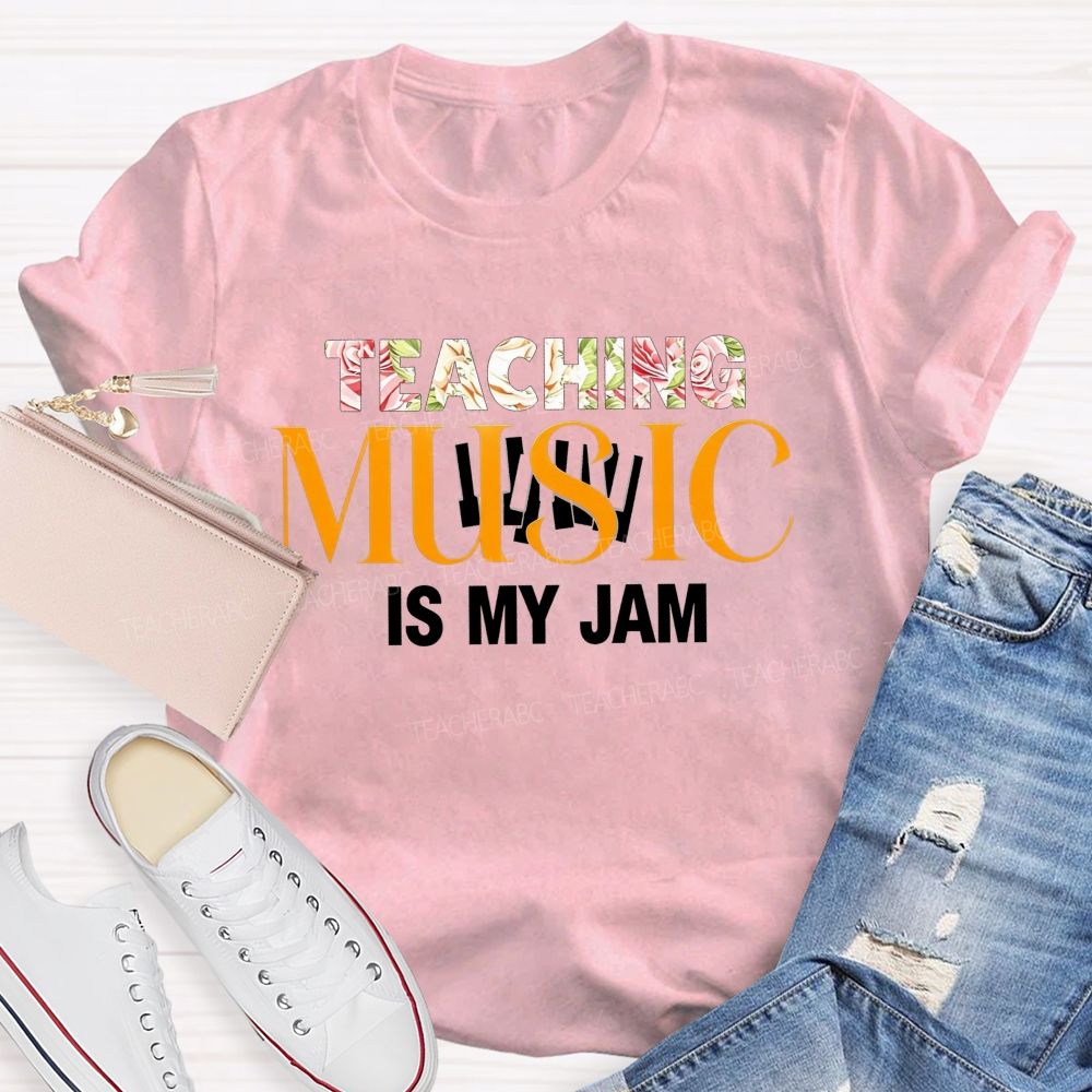 Teaching Music Is My Jam Floral Style Font Teacher T-shirt