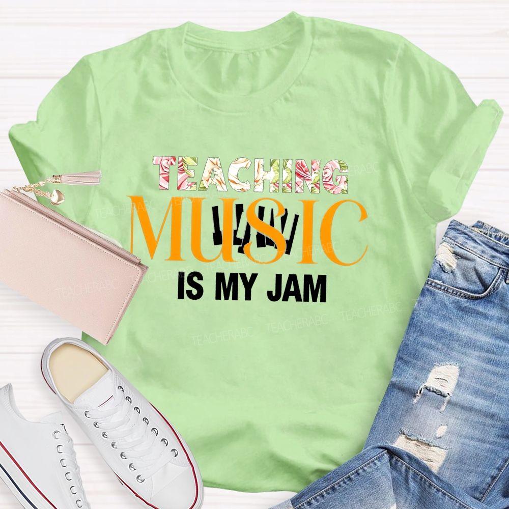 Teaching Music Is My Jam Floral Style Font Teacher T-shirt