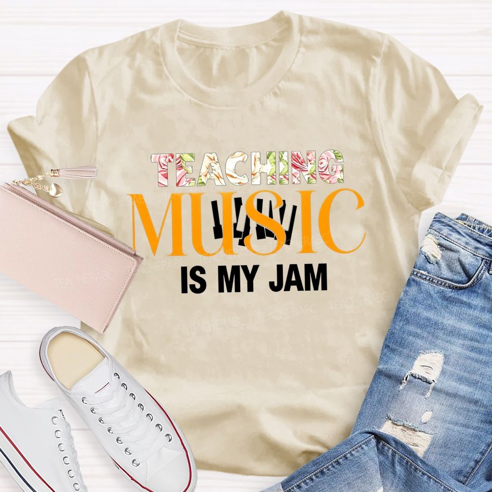 Teaching Music Is My Jam Floral Style Font Teacher T-shirt