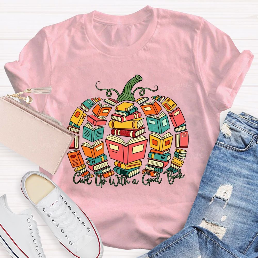 Curl Up With A Good Book Teacher T-shirt