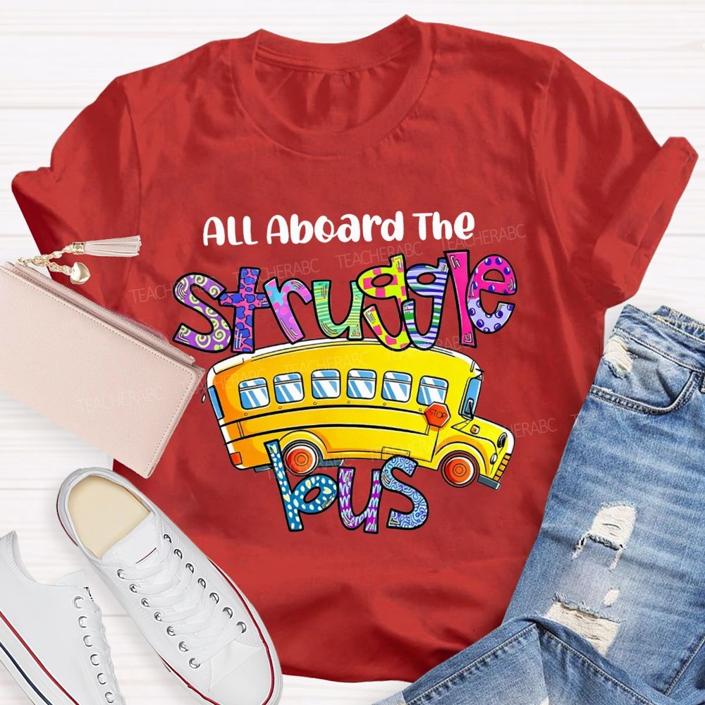 All Aboard The Struggle Bus School Bus Driver T-shirt
