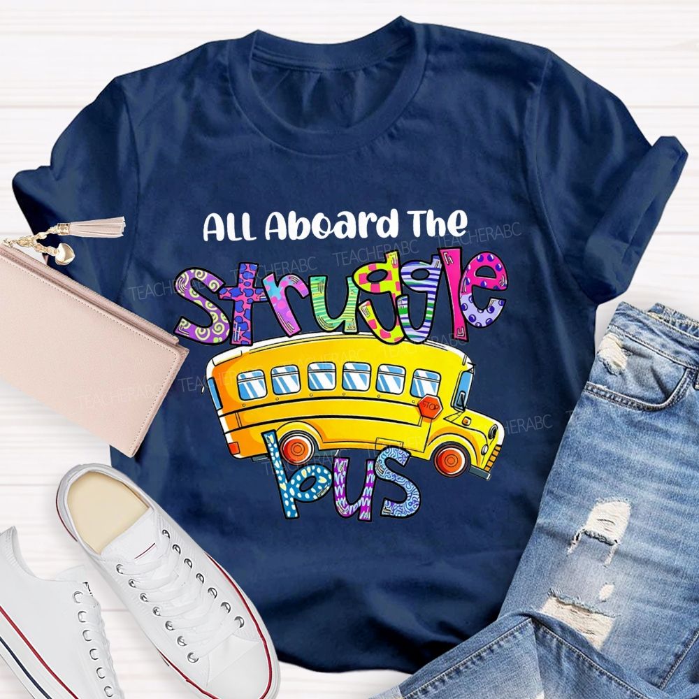 All Aboard The Struggle Bus School Bus Driver T-shirt