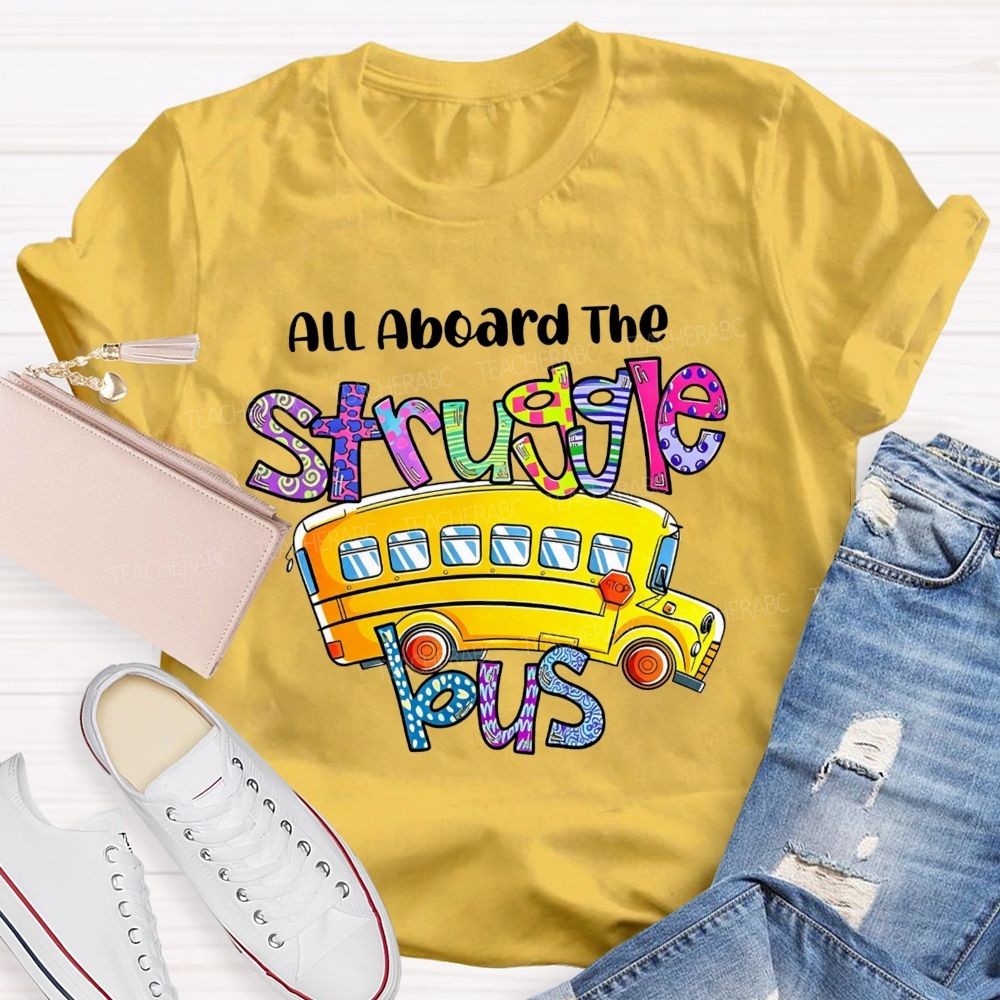 All Aboard The Struggle Bus School Bus Driver T-shirt